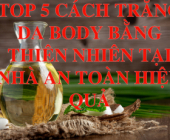 TOP 5 CÁCH LÀM TRẮNG DA BODY BẰNG THIÊN NHIÊN TẠI NHÀ